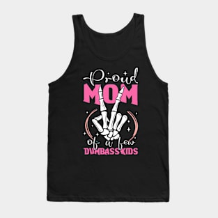 Mother Of Crazy Kids Proud Mother Of A Few Dumbass Kids Tank Top